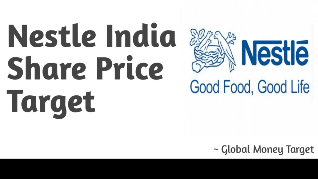 Nestle India Share Price Target 2024, 2025, 2027, 2030, 2040, 2050